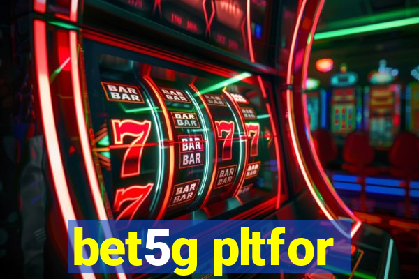 bet5g pltfor